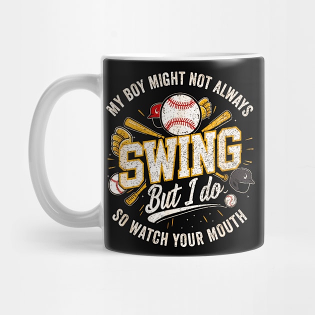 My Boy Might Not Always Swing But I Do You Better Watch by Dreamsbabe